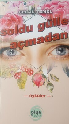SOLDU GÜLLER AÇMADAN